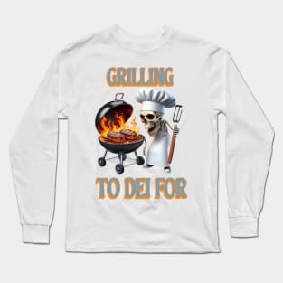 Skeletal Chef Grilling To Dei For Long Sleeve T-Shirt